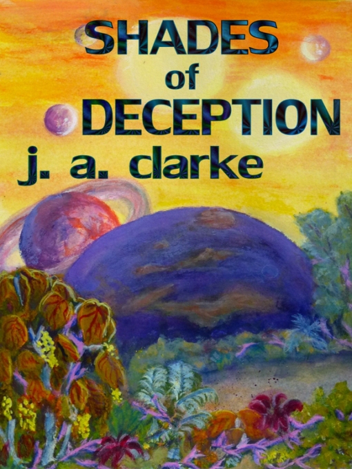 Title details for Shades of Deception by J. A. Clarke - Available